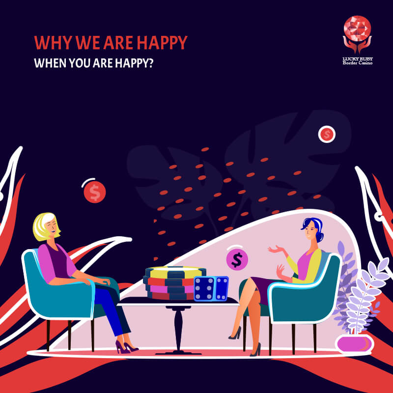 WHY WE’RE HAPPY WHEN YOU ARE HAPPY
