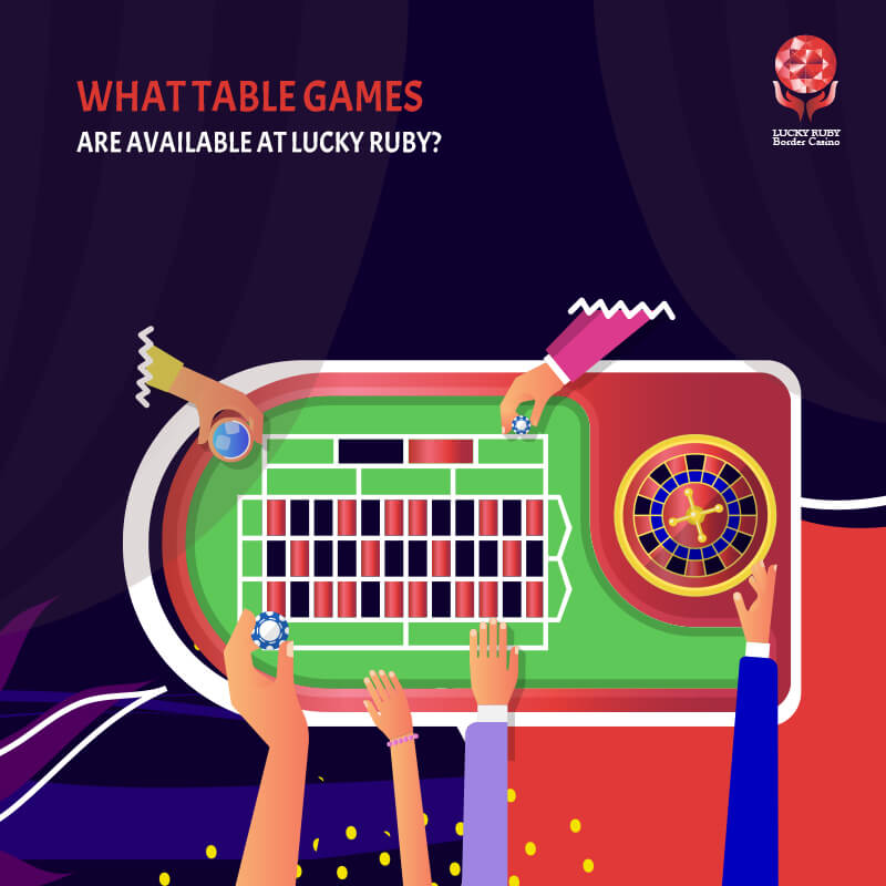WHAT TABLE GAMES ARE AVAILABLE AT LUCKY RUBY?